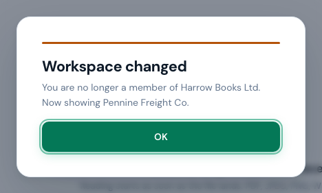 The Workspace changed notice: You are no longer a member of Harrow Books Ltd. Now showing Pennine Freight Co., with an OK button.
